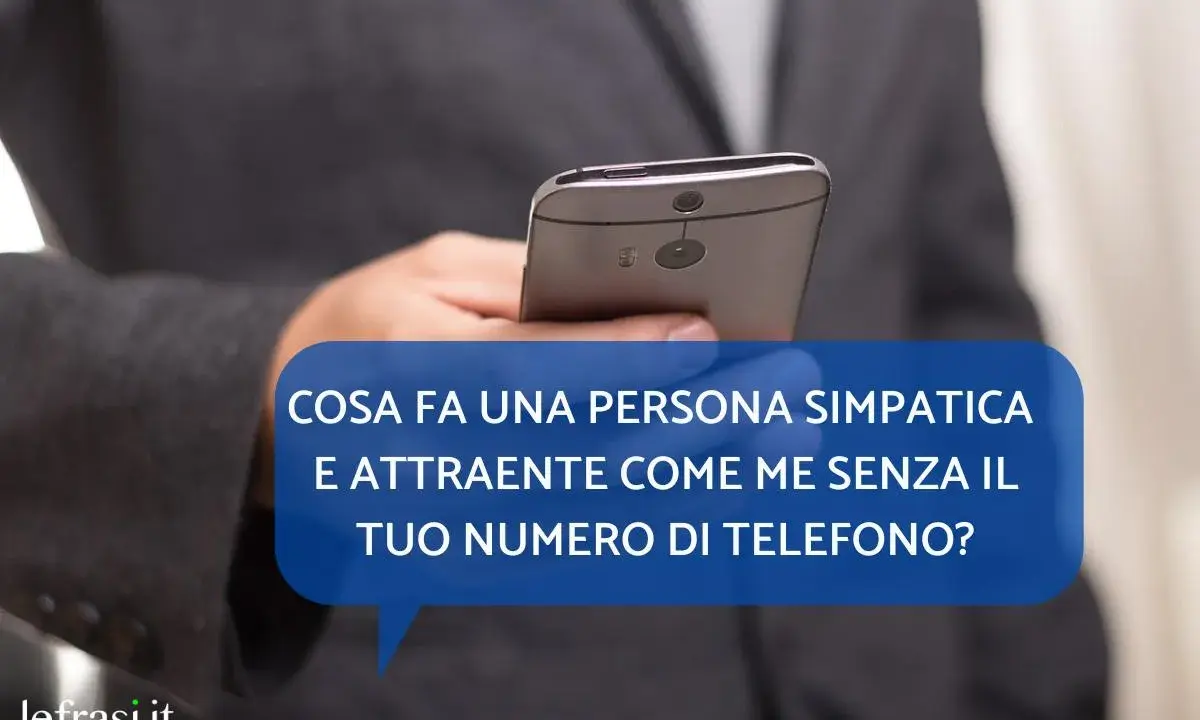 Frasi per rompere il ghiaccio in chat: "Cosa fa una persona simpatica e attraente come me senza il tuo numero di telefono?