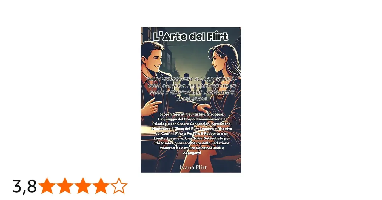 Copertina libro "L'Arte del Flirt" con una coppia che si guarda. Offre consigli su come flirtare, con esempi di flirt in chat.