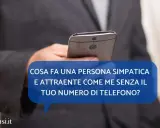 Frasi per rompere il ghiaccio in chat: "Cosa fa una persona simpatica e attraente come me senza il tuo numero di telefono?