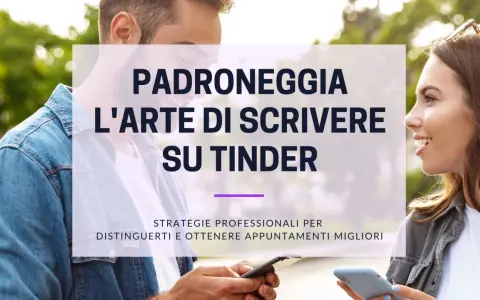 Coppia sorridente che guarda i cellulari, con testo su come padroneggiare l'arte di scrivere su Tinder per ottenere appuntamenti migliori.