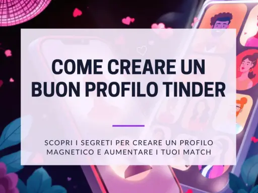 Creare un profilo Tinder magnetico per avere le migliori vibes. Scopri i segreti per aumentare i tuoi match.