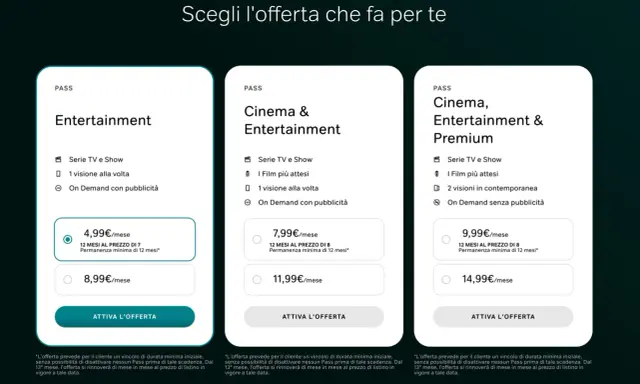 Offerte streaming: Entertainment a 4,99€/mese, Cinema & Entertainment a 7,99€/mese, Cinema, Entertainment & Premium a 9,99€/mese. Nessun nirvam costi nascosti.