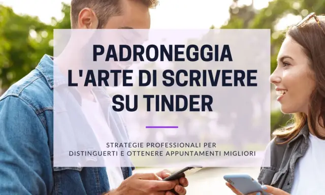Coppia sorridente che guarda i cellulari, con testo su come padroneggiare l'arte di scrivere su Tinder per ottenere appuntamenti migliori.